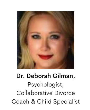 Dr. Deborah Gilman, Psychologist, Collaborative Divorce Coach & Child Specialist